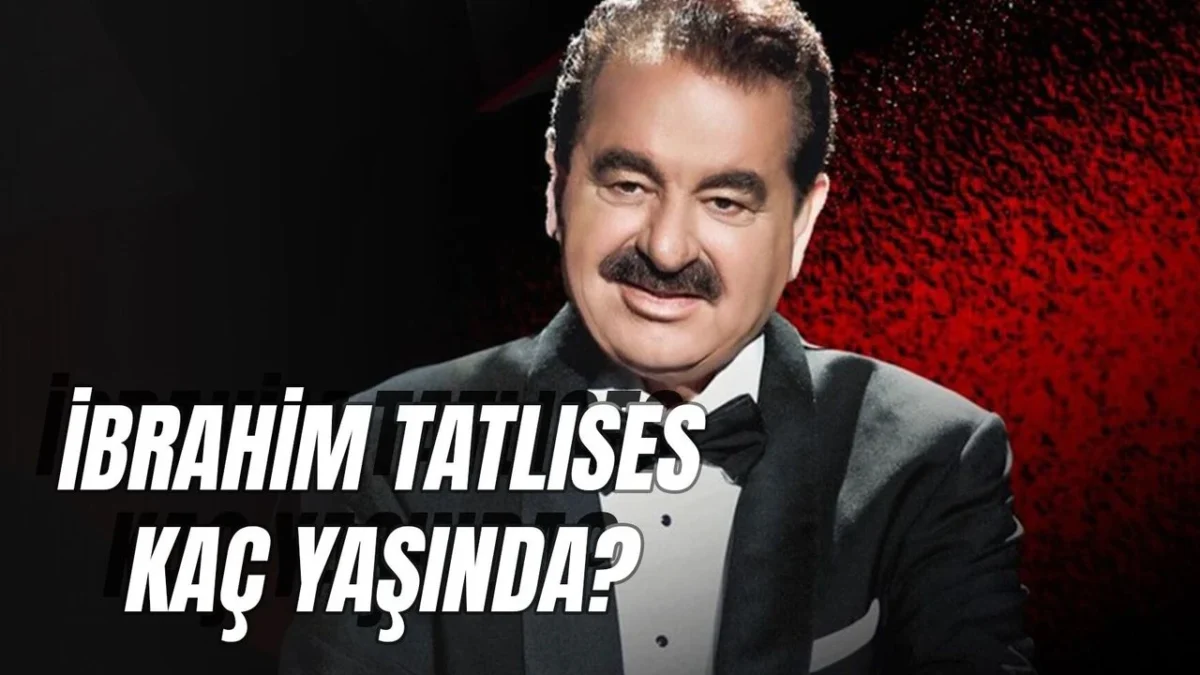 ibrahim tatlıses kaç yaşında ibrahim tatlıses kaç yaşında